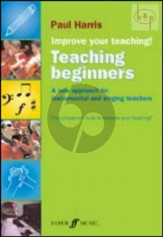 Improve your Teaching! Teaching Beginners (A New Approach for Instrumental and Singing Teachers)