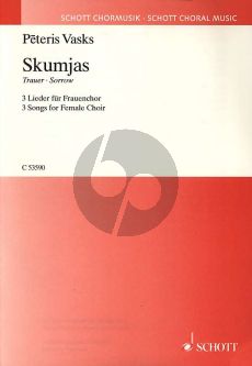 Vasks Skumjas (Trauer/Sorrow) 3 Lieder (SSAA) (Latvian texts with Translation English/German)