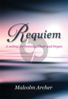Archer Requiem for Soloists-Choir and Organ