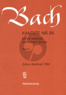 Bach Kantate No.84 BWV 84 - Ich bin vergnugt mit meinem Glucke (Deutsch) (KA)