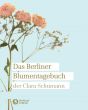 Schumann Berliner Blumentagebuch der Clara Schumann 1857-1859 (herausgegeben von Renate Hofmann und Harry Schmidt) (Gebunden 136 Seiten)