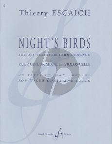 Escaich Night's Birds Mixed Voices with Cello (Texts by John Dowland) (cello part included)