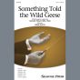 Something Told The Wild Geese