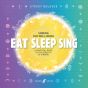 DeLooze Eat Sleep Sing (Singing for well being)
