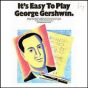 It's Easy to Play Gershwin