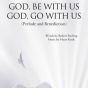 God, Be With Us/God, Go With Us