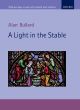 Bullard A Light in the Stable SATB & Organ/Piano/Small Orchestra/Chamber Group (Vocal Score)
