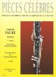 Faure Pieces Celebres Vol.1 Clarinet - Piano (Favourite Pieces for Clarinet and Piano) (Transcription de Gilles Thomé)