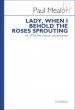 Lady, When I Behold the Roses Sprouting (SATB)