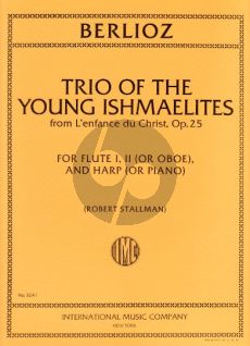 Berlioz Trio of the Young Ishmaelites (from L'Enfance du Christ) Op.25 for 2 Flutes or Oboes and Harp or Piano (edited by Robert Stallman)