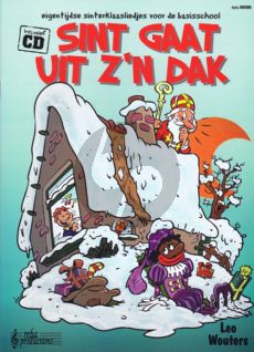 Wouters Sint gaat uit z’n dak (eigentijdse Sinterklaasliedjes voor de basisschool) (Boek met CD)