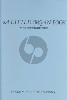 A Little organ book In Memory of Hubert Parry