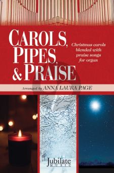 Carols, Pipes, & Praise for Organ (Christmas Carols Blended with Praise Songs) (arr. Anna Laura Page)