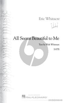 Whitacre All Seems Beautiful to Me for SATB (text by Walt Whitman)