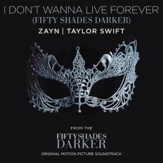 I Don't Wanna Live Forever (Fifty Shades Darker)