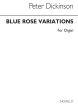Dickinson Blue Rose Variations for Organ