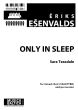 Esenvalds  Only in Sleep Solo Voice-SSAATTBB (lyrics Sara Teasdale)