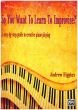 So You Want To Learn To Improvise? A Step-by-Step Guide to Creative Piano Playing