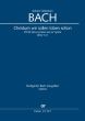 Bach Kantate BWV 121 Christum wir sollen loben schon Soli-Chor-Orch. Klavierauszug (dt.) (ed. Frieder Rempt)