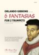 Gibbons 6 Fantsasias for 2 Trumpets (or Flugelhorn) (edited by Nick Norton and Seretta Hart)