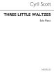 Scott 3 Little Waltzes for Piano