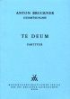 Bruckner Te Deum C dur (1884) SATB Solo, SATB Orchester und Orgel Dirigier Partitur (Herausgegeben von Leopold Nowak)