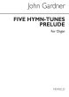 Gardner Five Hymn Tune Preludes Op.44 (1959) for Organ