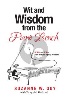Guy Wit and Wisdom from the Piano Bench (50 Witty and 50 Wise Ways to Inspire Aspiring Musicians)