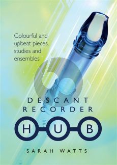 Watts Descant Recorder Hub (Colourful and Upbeat Pieces, Studies and Ensembles)