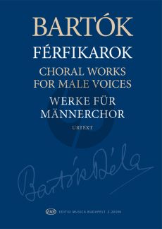 Bartok Choral Works for Male Voices (edited by Miklós Szabó In collaboration with László Somfai, Márton Kerékfy and Csilla Mária Pintér)