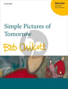 Chilcott Simple Pictures of Tomorrow (SATB-SATB)