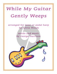 Harrison While My Guitar Gently Weeps for Harp (arr. Sylvia Woods)