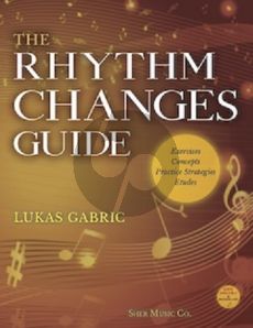 Gabric The Rhythm Changes Guide (The most comprehensive guide for rhythm changes ever published, offering a wealth of information for beginners and professionals alike.)