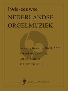 19de-eeuwse Nederlandse Orgelmuziek (Bastiaans-de Lange-Pomper en Hendriks jr.)