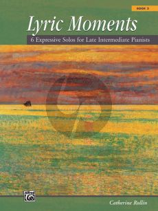 Rollin Lyric Moments Vol.3 (6 Expressive Solos for Late Intermediate Pianists)