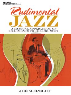 Morello Rudimental Jazz - A Musical Application of Rudiments to the Drumset