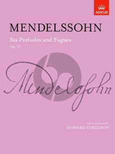 Mendelssohn 6 Preludes & Fugues Op.35 Piano Solo