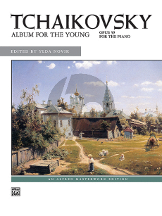 Tchaikovsky Jugendalbum / Album for the Young Op.39 Piano solo (edited by Ylda Novik) (Level: Intermediate / Late Intermediate)