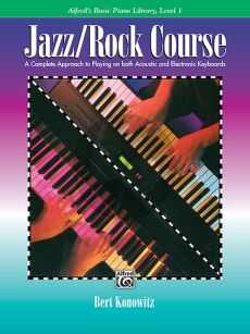 Konowitz Alfred's Basic Jazz / Rock Course Lesson Book, Level 1 Piano (A Complete Approach to Playing on Both Acoustic and Electronic Keyboards)