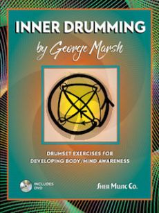 Marsh Inner Drumming (Drumset Exercises for Developing Body/Mind Awareness)