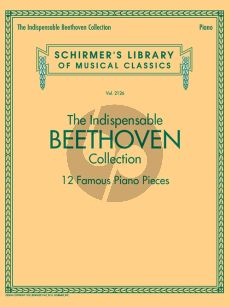 The Indispensable Beethoven Collection – 12 FamousPiano Pieces