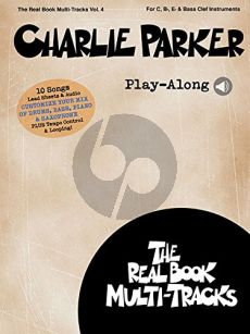 Charlie Parker Play-Along (Real Book Multi-Tracks Vol.4) (all C.-Bb.-Eb. and Bass clef Instr.) (Book with Audio online)