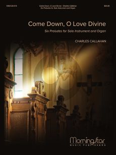 Callahan Come Down, O Love Divine (Six Preludes) Solo Instrument and Organ