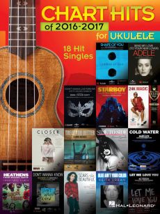 Chart Hits of 2016-2017 (18 Hit Singles) for Ukulele