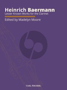 Baermann Lesser Known Works for the Clarinet Clarinet[Bb]-Piano (edited by Madelyn Moore)