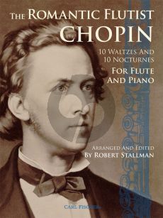 The Romantic Flutist Chopin (10 Waltzes and Nocturnes for Flute and Piano) (transcr. by Robert Stallman)