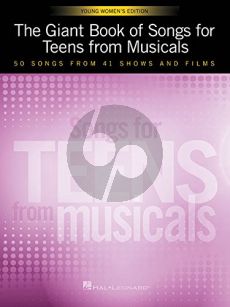 The Giant Book of Songs for Teens from Musicals – Young Women's Edition ( 50 Songs from 41 Shows and Films )