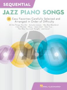Sequential Jazz Piano Songs (28 Easy Favorites carefully selected and arranged in order of difficulty)