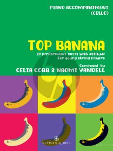 Cobb Yandell Top Banana 20 Performance Pieces with Attitude for Young String Players Piano Accompaniment to Violoncello Part (In Compatible Keys for Individual, Group or Mixed-Ensemble Playing)