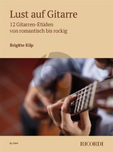 Kilp Lust auf de Gitarre (12 Etuden von romantisch bis rockig)